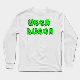 Ugga Dugga Long Sleeve T-Shirt